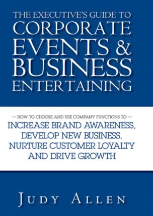 Executive's Guide to Corporate Events and Business Entertaining