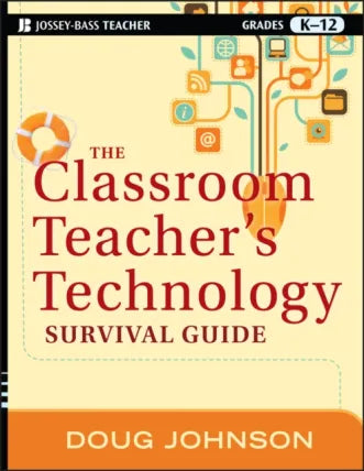 Classroom Teacher's Technology Survival Guide
