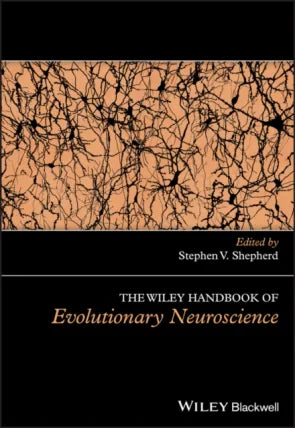 Wiley Handbook of Evolutionary Neuroscience