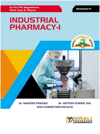 INDUSTRIAL PHARMACY - 1 by Dr. Mahesh Prasad , Dr. Antesh Kumar Jha , Shiv Kumar Srivastava