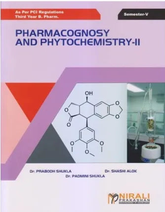 PHARMACOGNOSY AND PHYTOCHEMISTRY - II by Dr. Prabodh Shukla, Dr. Shashi Alok, Dr. Padmini Shukla