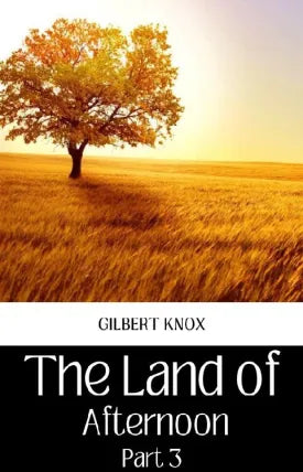 THE LAND OF AFTERNOON PART 3
