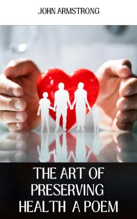 THE ART OF PRESERVING HEALTH A POEM
