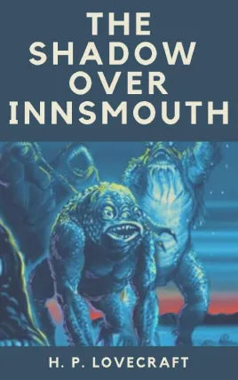 The Shadow over Innsmouth by The Shadow over Innsmouth