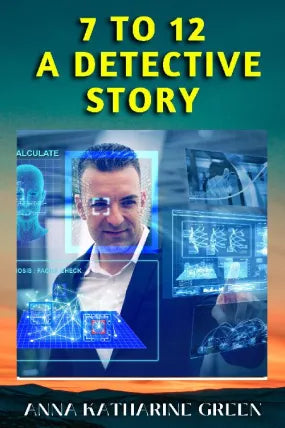 7 TO 12 A DETECTIVE STORY