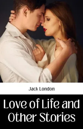LOVE OF LIFE AND OTHER STORIES