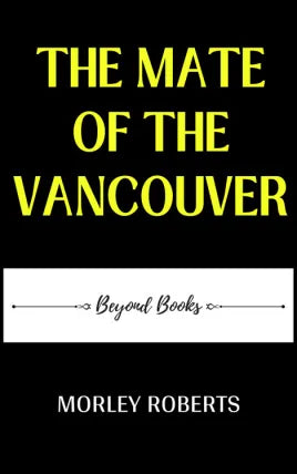 THE MATE OF THE VANCOUVER