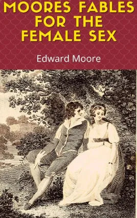 Moores Fables for the Female Sex