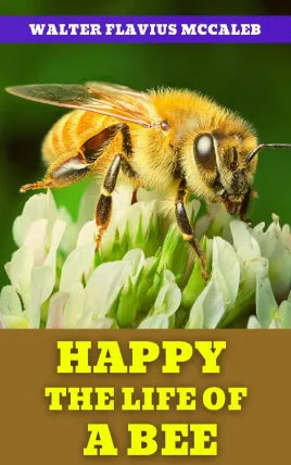 HAPPY THE LIFE OF A BEE
