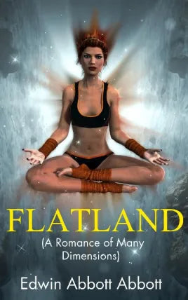 Flatland: A Romance of Many Dimensions