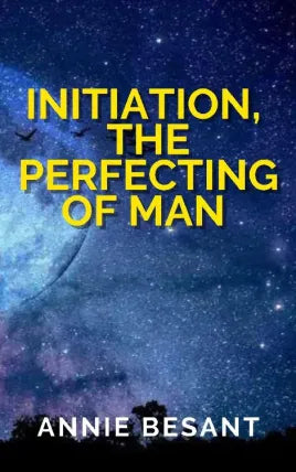 Initiation, The Perfecting of Man
