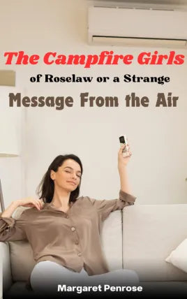 The Campfire Girls of Roselawn Or a Strange Message from the Air