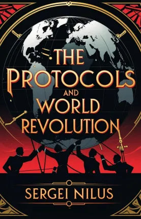 The Protocols and world revolution including a translation and analysis of the "Protocols of the meetings of the Zionist men of wisdom"
