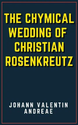 The Chymical Wedding of Christian Rosenkreutz