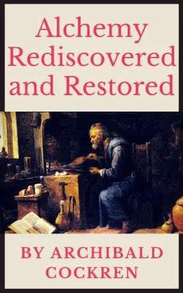 Alchemy Rediscovered and Restored
