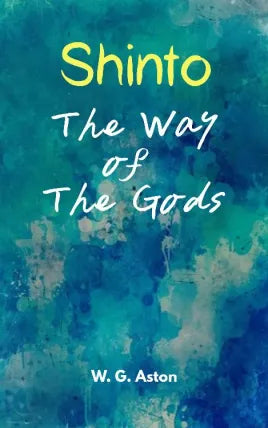 Shinto, the Way of the Gods
