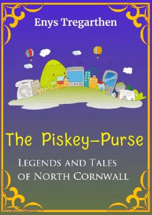 The Piskey-Purse: Legends and Tales of North Cornwall