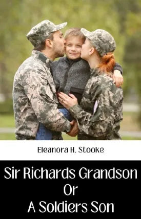 SIR RICHARDS GRANDSON OR A SOLDIERS SON