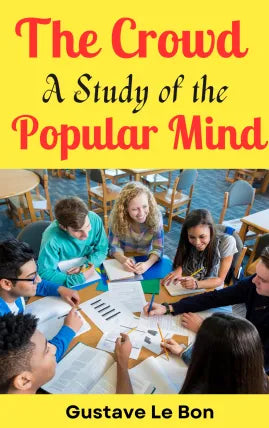 The Crowd A Study of the Popular Mind