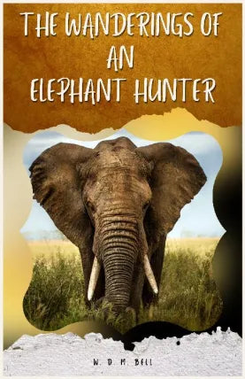 THE WANDERINGS OF AN ELEPHANT HUNTER