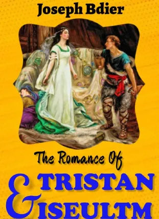 THE ROMANCE OF TRISTAN AND ISEULT