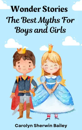 Wonder Stories The Best Myths for Boys and Girls