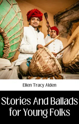 STORIES AND BALLADS FOR YOUNG FOLKS.
