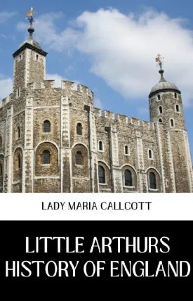 LITTLE ARTHURS HISTORY OF ENGLAND