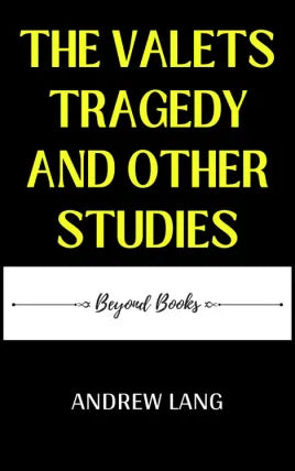 THE VALETS TRAGEDY AND OTHER STUDIES