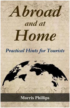 Abroad and at Home Practical Hints for Tourists