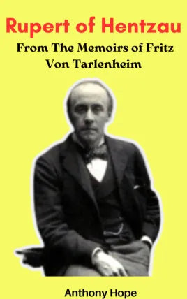 Rupert of Hentzau From The Memoirs of Fritz Von Tarlenheim