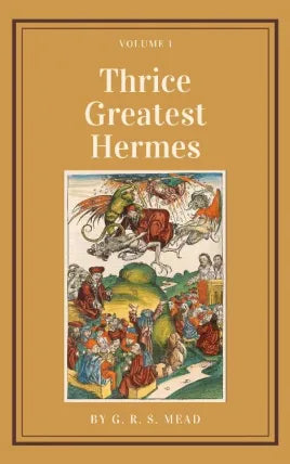 Thrice Greatest Hermes, Volume 1
