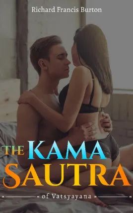 Kama Sutra of Vatsyayana The Kama Sutra POSITIONS by Richard Francis Burton