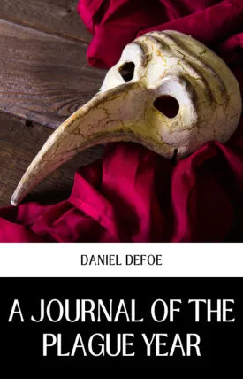 A JOURNAL OF THE PLAGUE YEAR