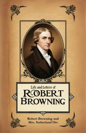 Life and Letters of Robert Browning