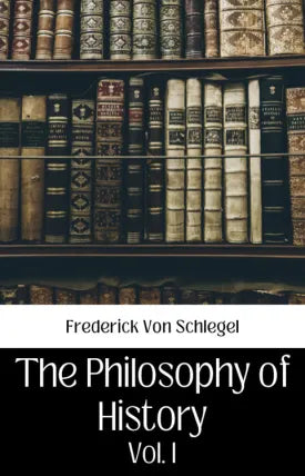 THE PHILOSOPHY OF HISTORY VOL. I.