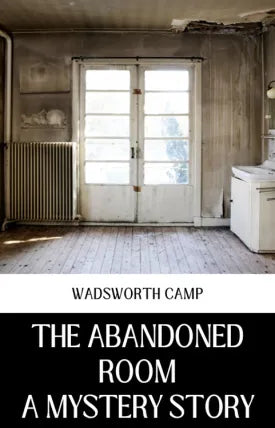 THE ABANDONED ROOM A MYSTERY STORY
