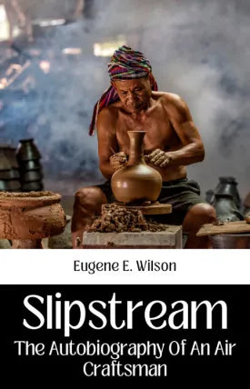 SLIPSTREAM THE AUTOBIOGRAPHY OF AN AIR CRAFTSMAN