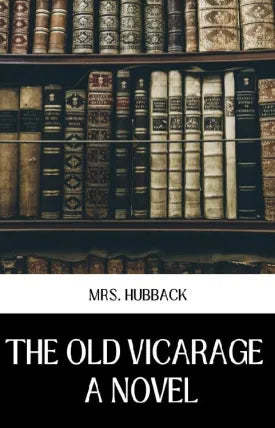 THE OLD VICARAGE A NOVEL