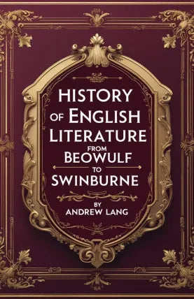 History of English Literature from "Beowulf" to Swinburne