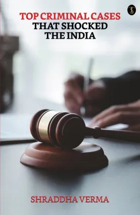 Top Criminal Cases That Shocked The India