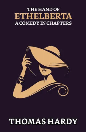 The Hand of Ethelberta: A Comedy in Chapters