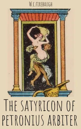 THE SATYRICON OF PETRONIUS ARBITER