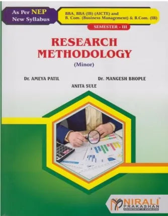 RESEARCH METHODOLOGY for SY BBA, BBA (IB) (AICTE) and BCom (Business Management), BCom (IB) Semester 3 | Dr. Ameya Patil, Dr. Mangesh Bhople, Anita Sule | Nirali Prakashan