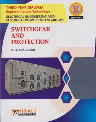 SWITCHGEAR AND PROTECTION (Course Code: 315334) for Semester 5 Third Year Diploma in Electrical Engineering / Electrical Power System Groups MSBTE's ‘K’ Scheme | M. A. Chaudhari | Nirali Prakashan