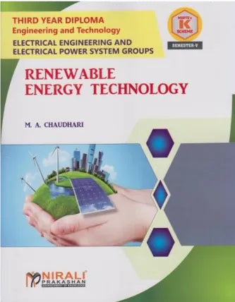 RENEWABLE ENERGY TECHNOLOGY (Course Code : 315337) for Semester 5 Third Year Diploma In Electrical Engineering MSBTE's ‘K’ Scheme | M. A. CHAUDHARI | Nirali Prakashan