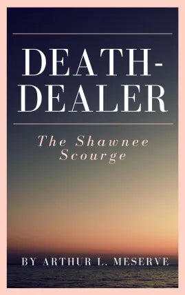 Death-dealer, the Shawnee scourge