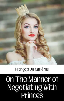 ON THE MANNER OF NEGOTIATING WITH PRINCES