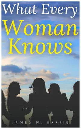 What Every Woman Knows