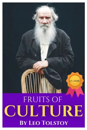 FRUITS OF CULTURE by Leo Tolstoy (International Bestseller Book) From the Author books Like Anna Karenina War and Peace The Death of Ivan Ilych The Kreutzer Sonata Resurrection İnsan Ne İle Yaşar? A Confession Hadji Murád